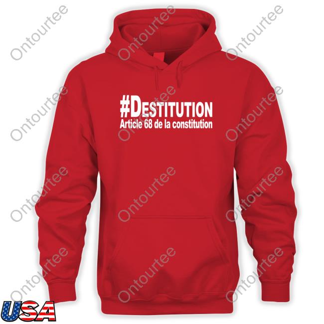 #Destitution Article 68 De La Constitution Shirts